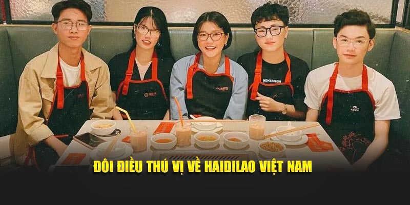 Đôi điều thú vị về Haidilao Việt Nam