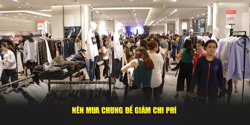 Nên mua chung để giảm chi phí