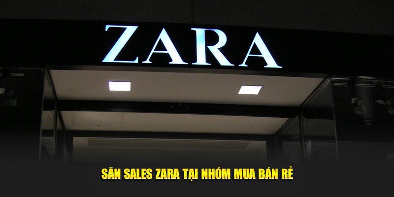 Săn sales Zara tại nhóm mua bán rẻ