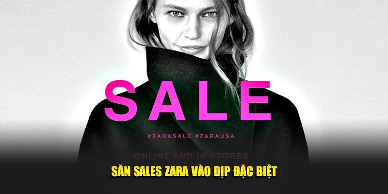 Săn sales Zara vào dịp đặc biệt