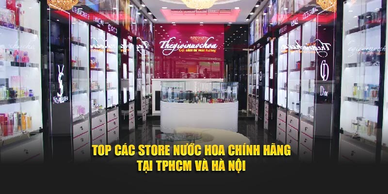 Top các store nước hoa chính hãng
