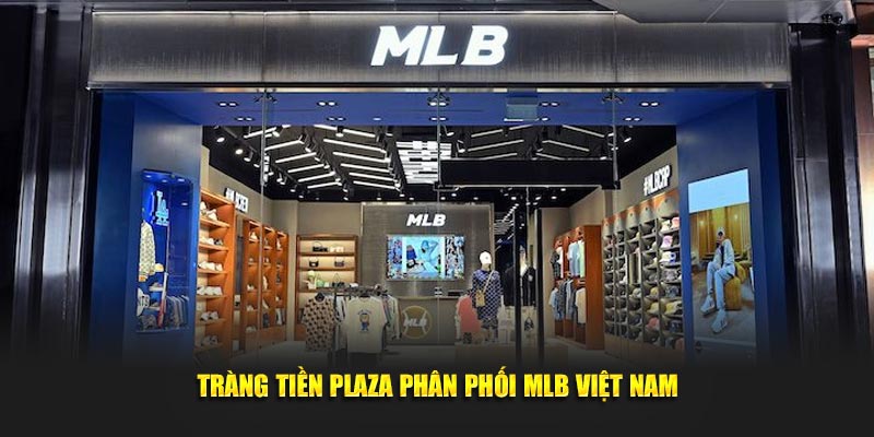 Tràng Tiền Plaza phân phối MLB Việt Nam
