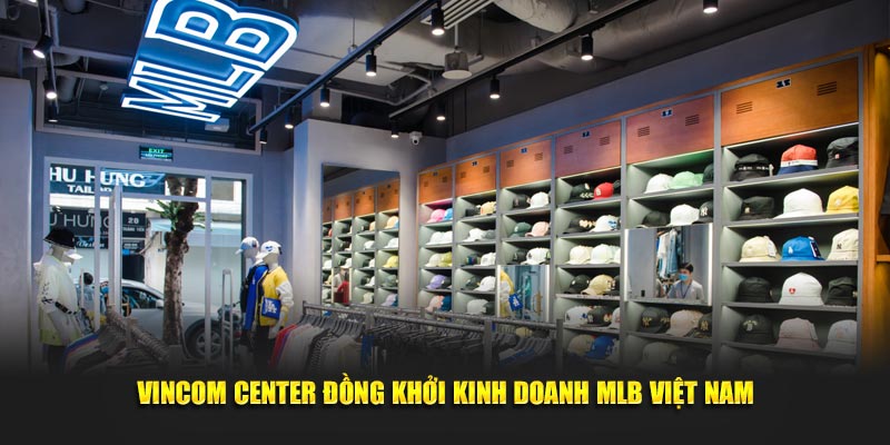 Vincom center Đồng Khởi kinh doanh MLB Việt Nam